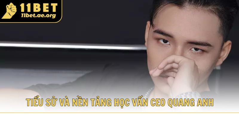Tiểu sử và nền tảng học vấn tạo nên tư duy chiến lược của CEO